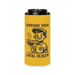 Support Your Local Dealer (Pizza Parody) Koozie | JVM∑Z Collective®